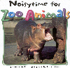Noisytime for Zoo Animals